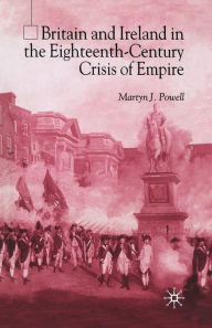 Title: Britain and Ireland in the Eighteenth-Century Crisis of Empire, Author: M. Powell