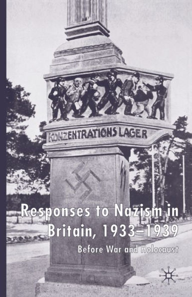 Responses to Nazism in Britain, 1933-1939: Before War and Holocaust