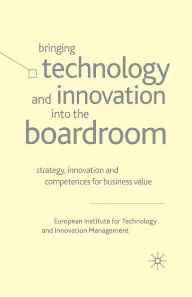 Bringing Technology and Innovation into the Boardroom: Strategy, Innovation and Competences for Business Value