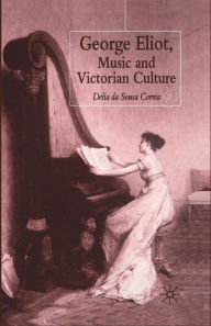 Title: George Eliot, Music and Victorian Culture, Author: Kenneth A. Loparo