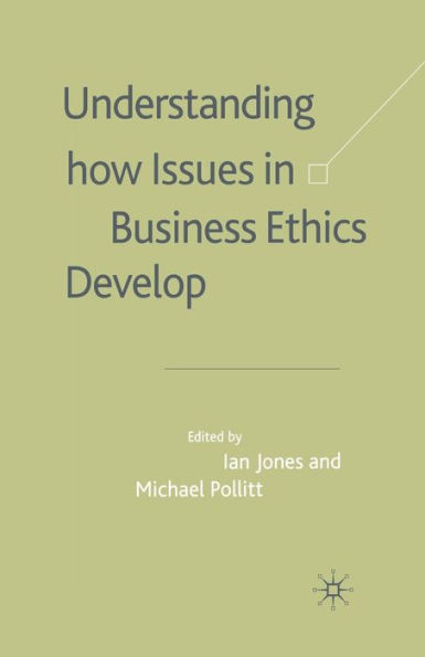 Understanding How Issues in Business Ethics Develop