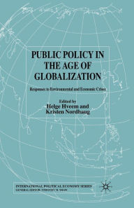 Title: Public Policy in the Age of Globalization: Responses to Environmental and Economic Crises, Author: H. Hveem