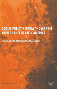 Title: Social Policy Reform and Market Governance in Latin America, Author: L. Haagh