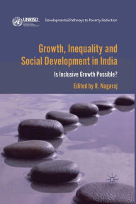 Title: Growth, Inequality and Social Development in India: Is Inclusive Growth Possible?, Author: R Nagaraj