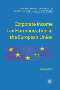 Title: Corporate Income Tax Harmonization in the European Union, Author: D. Pïrvu