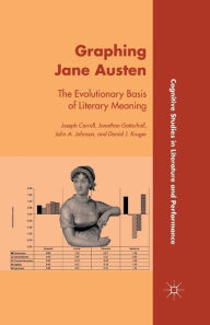 Title: Graphing Jane Austen: The Evolutionary Basis of Literary Meaning, Author: J. Carroll