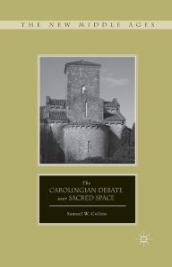 Title: The Carolingian Debate over Sacred Space, Author: S. Collins