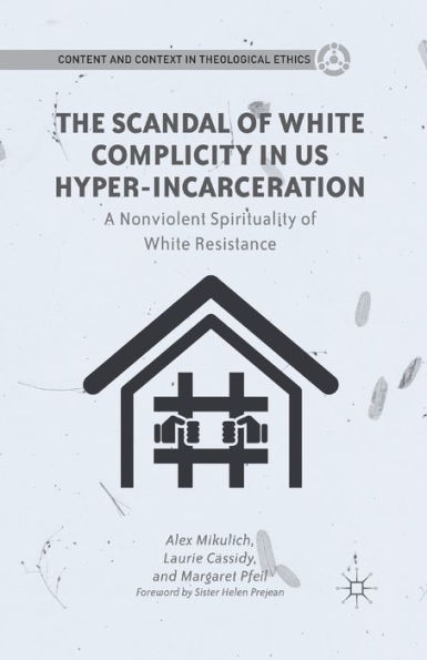 The Scandal of White Complicity US Hyper-incarceration: A Nonviolent Spirituality Resistance