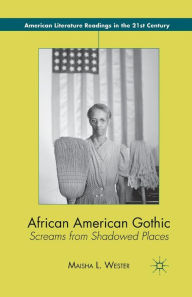 Title: African American Gothic: Screams from Shadowed Places, Author: M. Wester