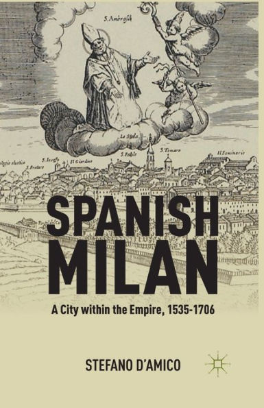 Spanish Milan: A City within the Empire, 1535-1706