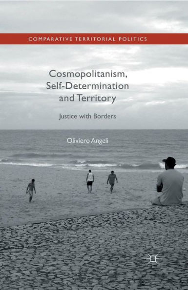 Cosmopolitanism, Self-Determination and Territory: Justice with Borders