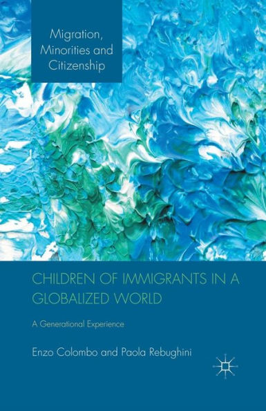 Children of Immigrants A Globalized World: Generational Experience