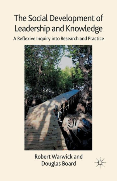 The Social Development of Leadership and Knowledge: A Reflexive Inquiry into Research Practice