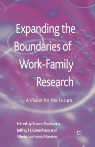 Title: Expanding the Boundaries of Work-Family Research: A Vision for the Future, Author: Michael Alan Wood