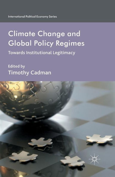 Climate Change and Global Policy Regimes: Towards Institutional Legitimacy