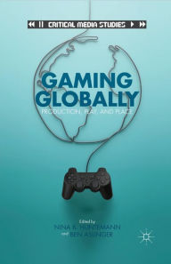 Title: Gaming Globally: Production, Play, and Place, Author: N. Huntemann