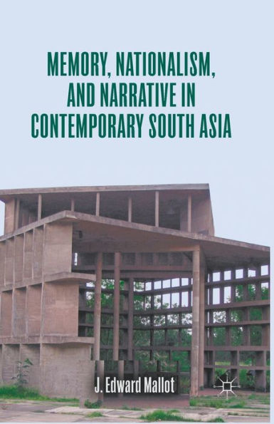 Memory, Nationalism, and Narrative Contemporary South Asia