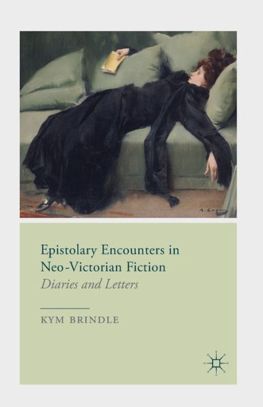 Epistolary Encounters Neo-Victorian Fiction: Diaries and Letters