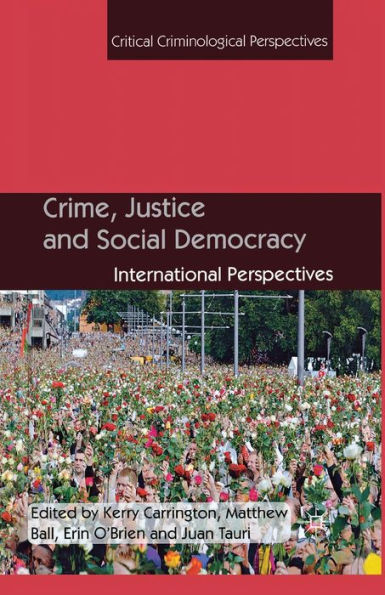 Crime, Justice and Social Democracy: International Perspectives