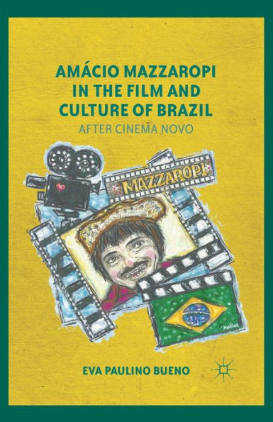 Amácio Mazzaropi the Film and Culture of Brazil: After Cinema Novo