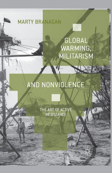 Global Warming, Militarism and Nonviolence: The Art of Active Resistance