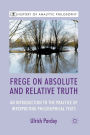 Frege on Absolute and Relative Truth: An Introduction to the Practice of Interpreting Philosophical Texts