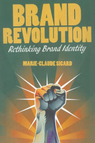 Title: Brand Revolution: Rethinking Brand Identity, Author: M. Sicard