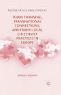 Town Twinning, Transnational Connections, and Trans-local Citizenship Practices in Europe