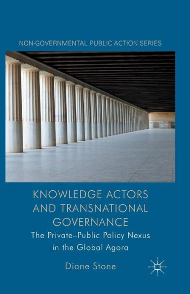 Knowledge Actors and Transnational Governance: the Private-Public Policy Nexus Global Agora