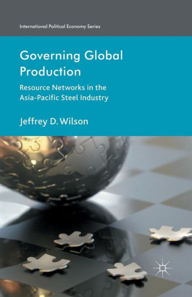 Governing Global Production: Resource Networks the Asia-Pacific Steel Industry