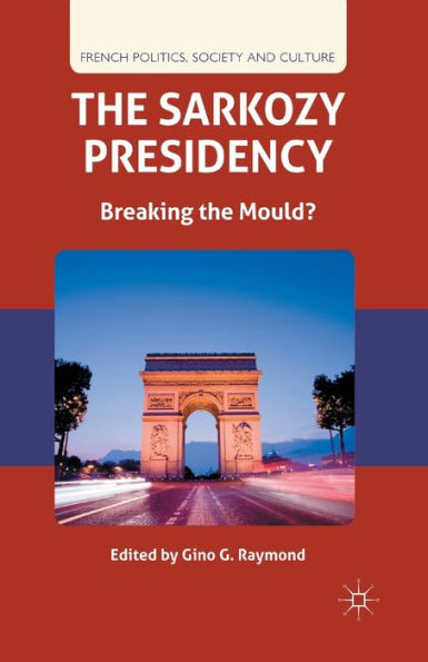 the Sarkozy Presidency: Breaking Mould?