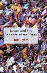 Title: Lacan and the Concept of the 'Real', Author: T. Eyers