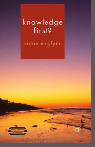 Title: Knowledge First?, Author: Aidan McGlynn