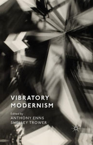 Title: Vibratory Modernism, Author: A. Enns