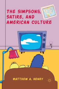 Title: The Simpsons, Satire, and American Culture, Author: M. Henry