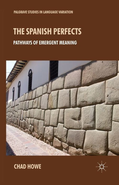 The Spanish Perfects: Pathways of Emergent Meaning