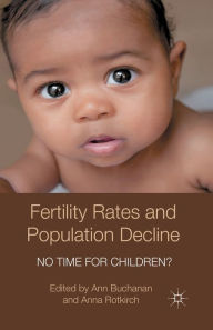 Title: Fertility Rates and Population Decline: No Time for Children?, Author: A. Buchanan