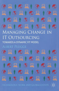 Title: Managing Change in IT Outsourcing: Towards a Dynamic Fit Model, Author: Albert Plugge