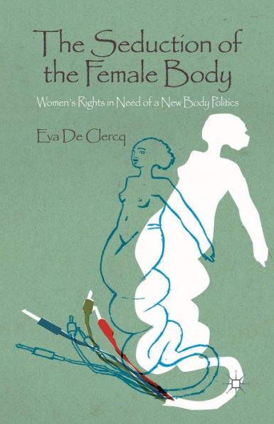 the Seduction of Female Body: Women's Rights Need a New Body Politics