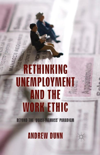 Rethinking Unemployment and the Work Ethic: Beyond 'Quasi-Titmuss' Paradigm