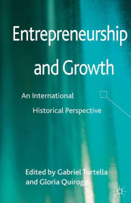 Title: Entrepreneurship and Growth: An International Historical Perspective, Author: Gabriel Tortella