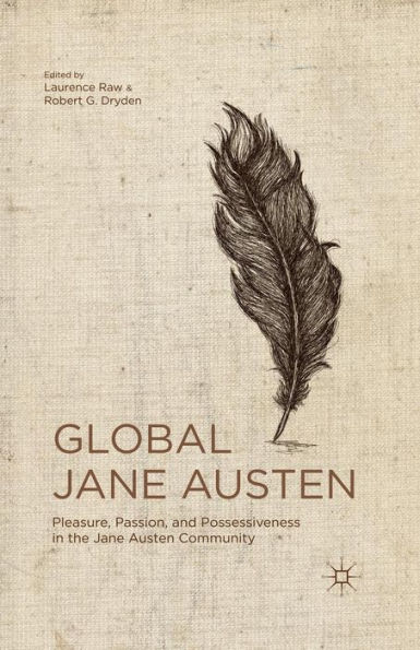 Global Jane Austen: Pleasure, Passion, and Possessiveness the Austen Community