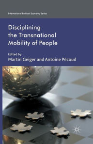 Title: Disciplining the Transnational Mobility of People, Author: M. Geiger