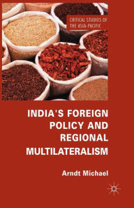 Title: India's Foreign Policy and Regional Multilateralism, Author: Arndt Michael