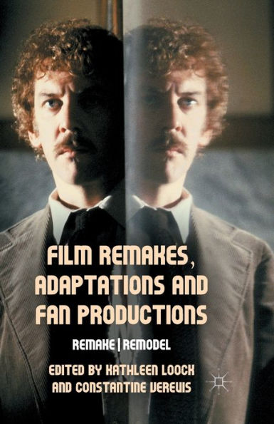 Film Remakes, Adaptations and Fan Productions: Remake/Remodel