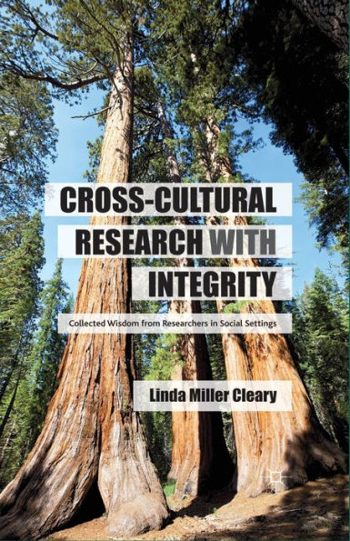 Cross-Cultural Research with Integrity: Collected Wisdom from Researchers Social Settings