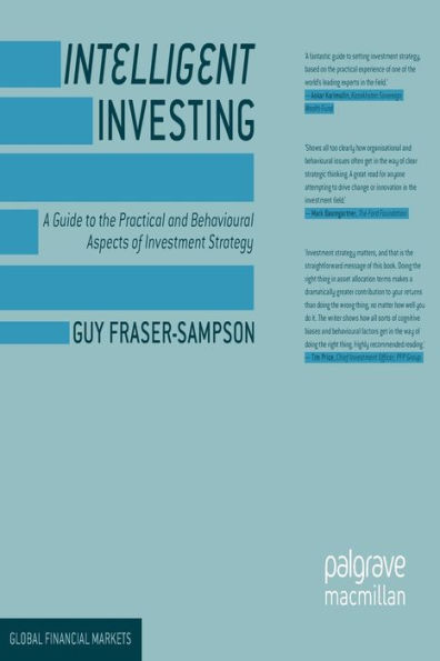 Intelligent Investing: A Guide to the Practical and Behavioural Aspects of Investment Strategy