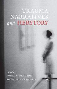 Title: Trauma Narratives and Herstory, Author: S. Andermahr