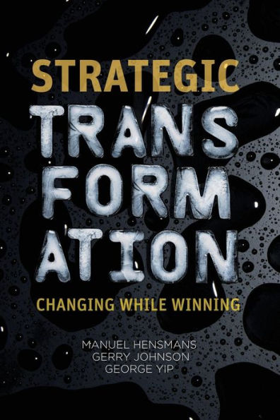 Strategic Transformation: Changing While Winning