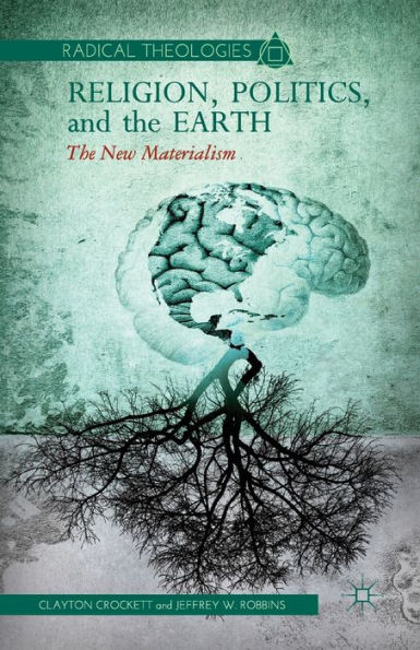 Religion, Politics, and the Earth: The New Materialism